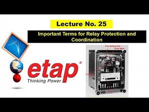 Lecture 25 | Important Terms Related to Relay coordination | Relay Coordination Study Using ETAP