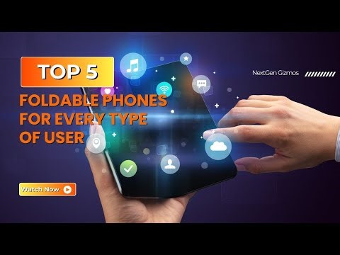 Best 5 Foldable Phones for Every Type of User