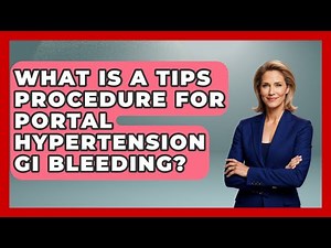 What Is A TIPS Procedure For Portal Hypertension GI Bleeding? - First Response Medicine