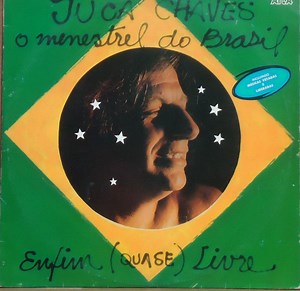 Juca Chaves - O Menestrel Do Brasil - Enfim (Quase) Livre
