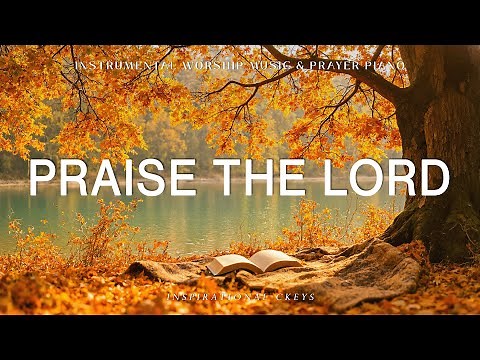 Praise The Lord: Piano Instrumental Music With Scriptures & Autumn Scene 🍂 Inspirational CKEYS Piano