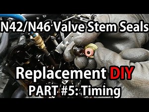 BMW N42/N46 Valve Stem Seals Replacement PART #5: Timing