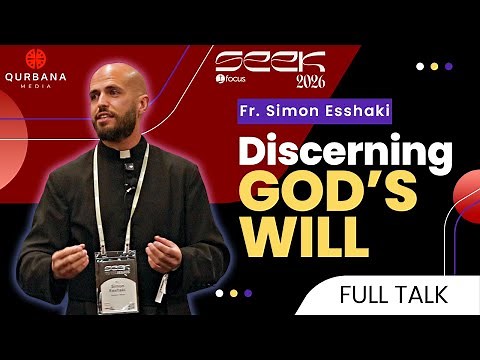 Discerning God's Will | Fr. Simon Esshaki | Live at SEEK26 (Full Talk)