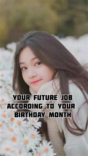 your future job according to your birthday month! 😯