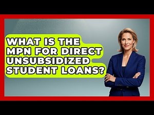 What Is The MPN For Direct Unsubsidized Student Loans? - Smart Start Education Fund
