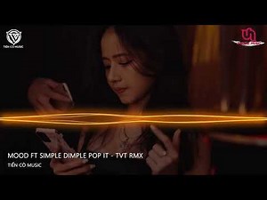 Mood Ft Simple Dimple Pop It - TVT Remix || Nhạc Hot Tik Tok 2022
