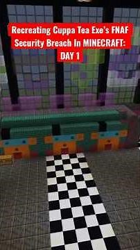 Day 1 of building FNAF Security Breach In Minecraft based from Cuppa Tea Exe