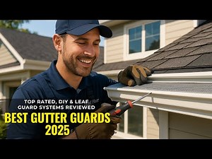 Best Gutter Guards 2025 | Top Rated, DIY & Leaf Guard Systems Reviewed