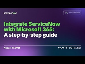 Live on ServiceNow: Integrate ServiceNow with Microsoft 365 - A step-by-step guide