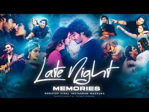 Late Night Memories - DJ Sumit Rajwanshi | Nonstop Instagram Trending Mashup | Best Of Soulful Songs
