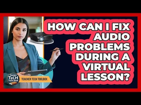 How Can I Fix Audio Problems During a Virtual Lesson?