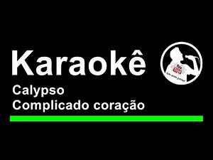 Calypso Complicado coração Karaoke