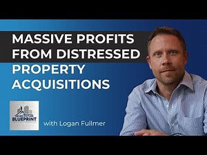 Massive Profits from Distressed Property Acquisitions with Logan Fullmer