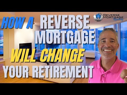How a Reverse Mortgage Will Change Your Retirement | Reverse Mortgage Retirement