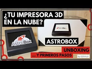 ASTROBOX Touch ☁️ ¿TU IMPRESORA 3D EN LA NUBE? - 📦 Unboxing y primeros pasos