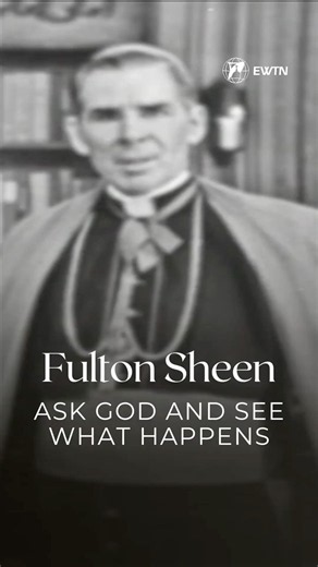 Fulton Sheen: Ask God And See What Happens