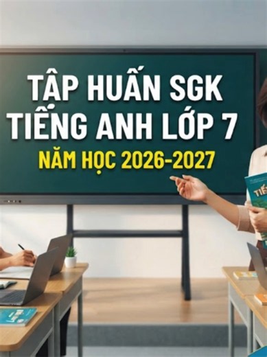 TAP H#mschauUAN SGK TIẾNG ANH LỚP 7 NĂM HỌC 2026-2027#giaovien #tieuhoc #vienchucgiaoduc #vienchuc #tieuhoctrithuc #english #giaovienmamnon #hotnews #giaoduc