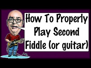 How To Properly Play Second Fiddle (or guitar)