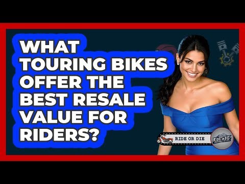 What Touring Bikes Offer The Best Resale Value For Riders? - Ride or Die Motorcycles
