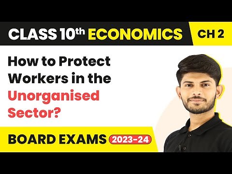 Class 10 Economics Chapter 2 | How to Protect Workers in the Unorganised Sector? 2022-23