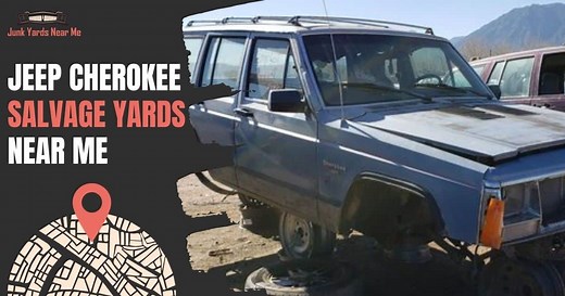 Jeep Cherokee Salvage Yards Near Me [Map   Guide   FAQ]