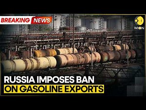 Russia Imposes Ban on Gasoline Exports For Producers | WION BREAKING