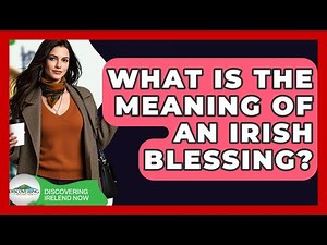 What Is The Meaning Of An Irish Blessing? - Discovering Ireland Now