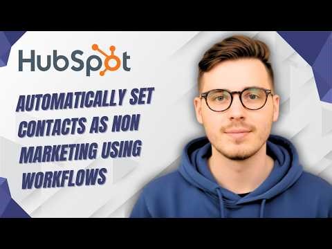 How To Automatically Set Contacts As Non Marketing Using Workflows In Hubspot [2026 Guide]