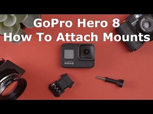 How to Attach Mounts on the GoPro Hero 8