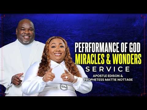 God of Miracles & Wonders Service || Apostle Edison & Prophetess Mattie Nottage