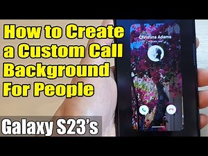 Galaxy S23's: How to Create a Custom Call Background For People