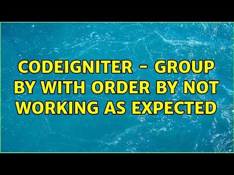 CodeIgniter - Group by with order by not working as expected