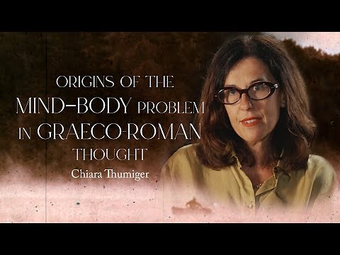Origins of the Mind-Body Problem | Chiara Thumiger