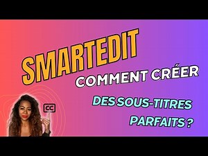 Comment Révolutionner Vos Sous-Titres avec SmartEdit ? La Solution Ultime !