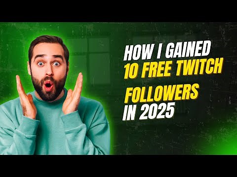 How I Gained 10 Free Twitch Followers in 2025 – Proven Steps for Beginner Streamers