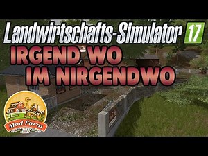 LS17 Mapvorstellung - Irgendwo Im Nirgendwo | Mod Farm | Farming Simulator 17 Map