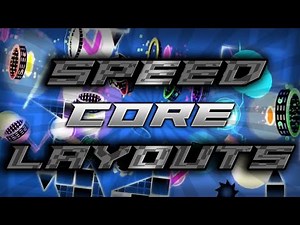 Top 4 "Speed Core Layouts" Geometry Dash (2.11) - JoniDash