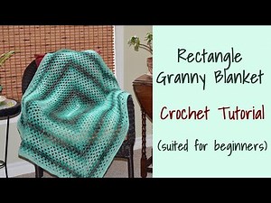 CROCHET: Rectangle Granny Blanket~Crochet Tutorial for Beginners