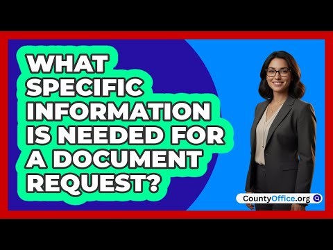 What Specific Information Is Needed For A Document Request?