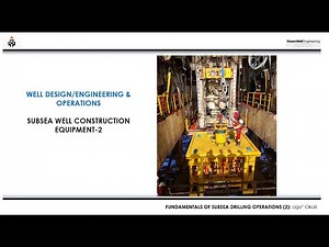 Fundamentals of Subsea Drilling Operations 2 (Subsea Well Construction Equipment - 2)