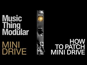 Music Thing Modular - Mini Drive - How to patch it!