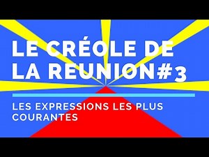 APPRENDRE Le CRÉOLE RÉUNIONNAIS-les expressions les plus courantes