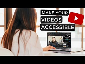 Making Your YouTube Videos Accessible for All Users