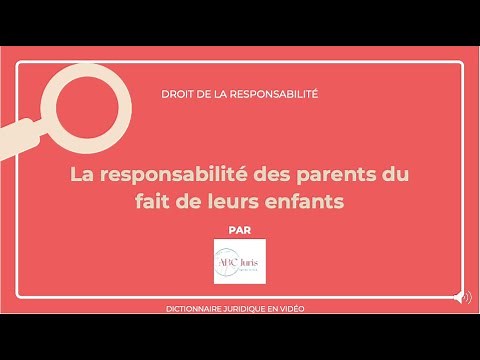 RESPONSABILITÉ DES PARENTS DU FAIT DE LEURS ENFANTS 🔤