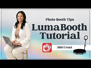 Ultimate LumaBooth Tutorial for 360 Photo Booth Events