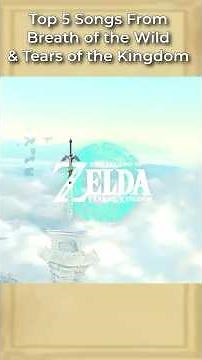 Top 5 Zelda Songs: Breath of the Wild & Tears of the Kingdom 🌄