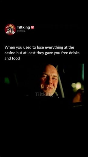 When you used to lose everything at the casino but at least they gave you free drinks and food