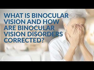 What Is Binocular Vision and How Are Binocular Vision Disorders Corrected?