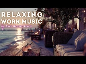 Relaxing Work Music | Perfect Lounge Playlist for Productivity