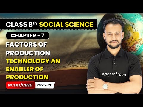 Technology An Enabler of Production - Factors of Production | Class 8 Social Science | Ch 7 | CBSE